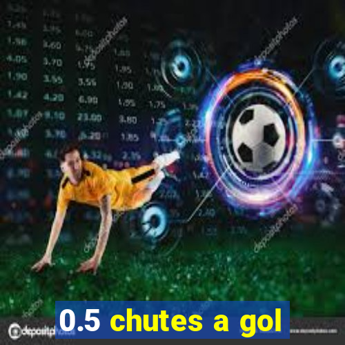 0.5 chutes a gol